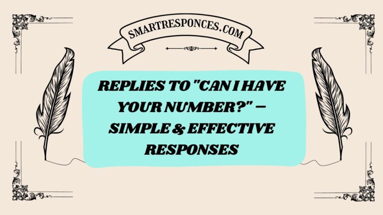 200+ Replies to “Can I Have Your Number?” – Simple & Effective Responses