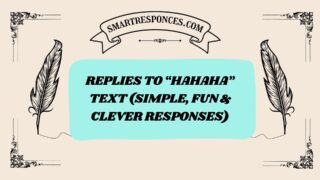 200+ Replies to “Hahaha” Text (Simple, Fun & Clever Responses)