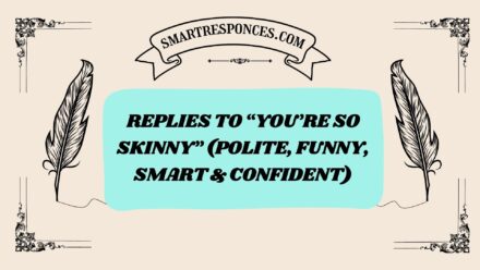 200+ Replies to “You’re So Skinny” (Polite, Funny, Smart & Confident)