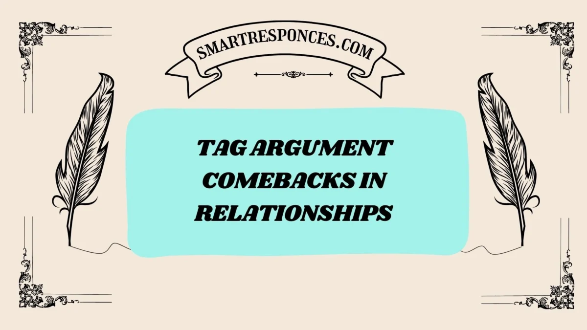 200+ Tag Argument Comebacks in Relationships