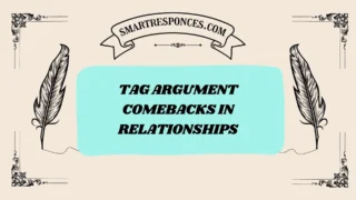 200+ Tag Argument Comebacks in Relationships