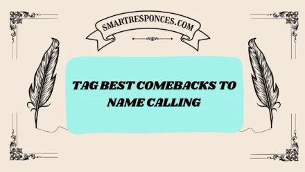 200+ Tag Best Comebacks to Name Calling