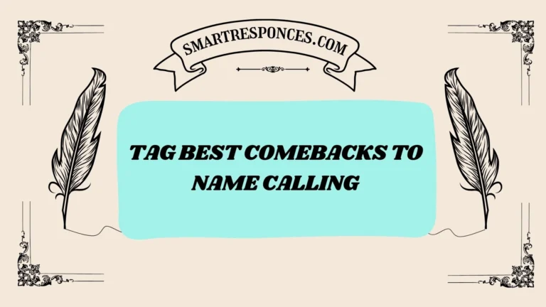 200+ Tag Best Comebacks to Name Calling