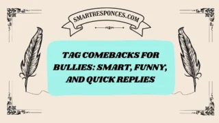 200+ Tag Comebacks for Bullies: Smart, Funny, and Quick Replies