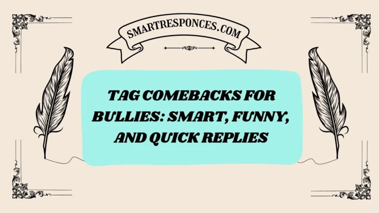 200+ Tag Comebacks for Bullies: Smart, Funny, and Quick Replies