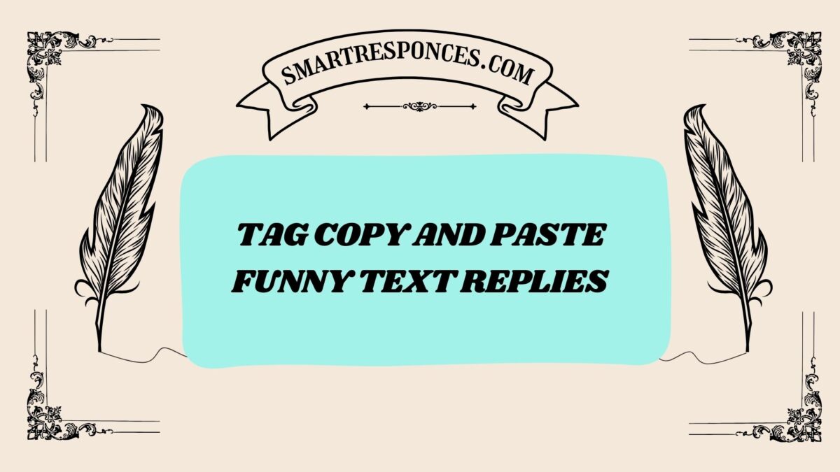 200+ Tag Copy and Paste Funny Text Replies