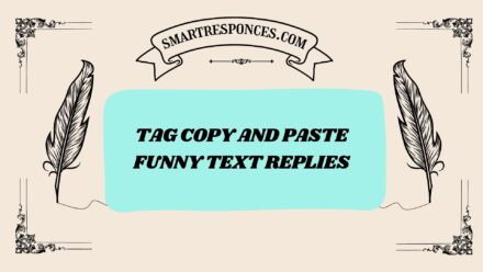 200+ Tag Copy and Paste Funny Text Replies