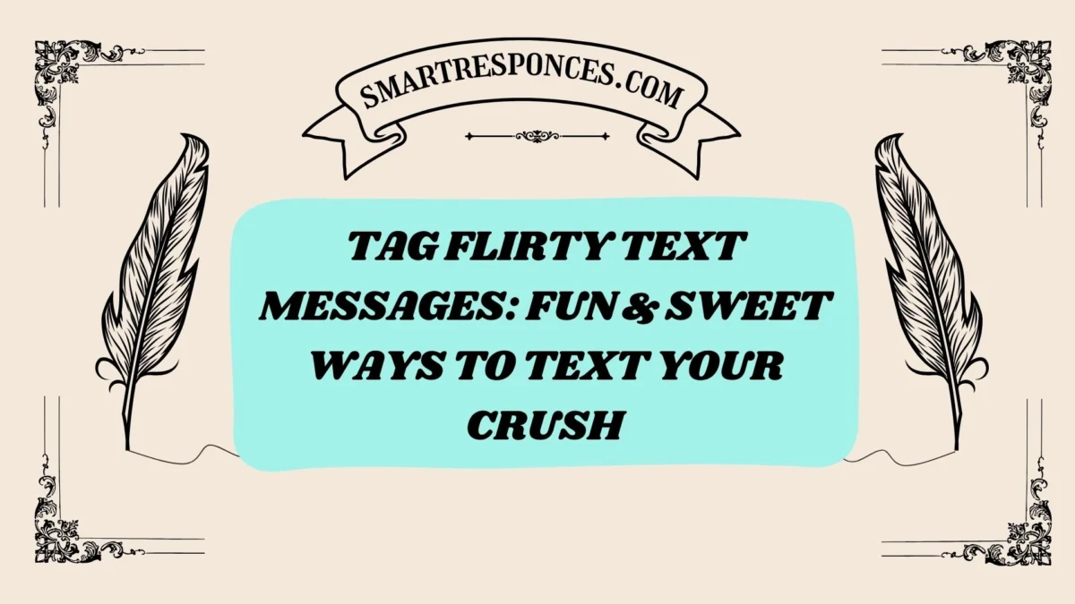 200+ Tag Flirty Text Messages: Fun & Sweet Ways to Text Your Crush