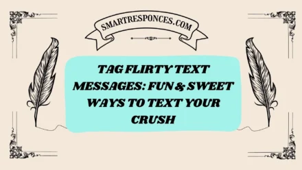 200+ Tag Flirty Text Messages: Fun & Sweet Ways to Text Your Crush