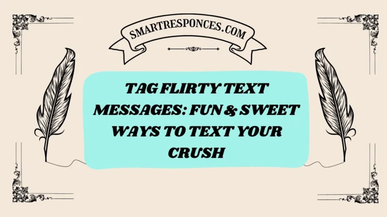 200+ Tag Flirty Text Messages: Fun & Sweet Ways to Text Your Crush