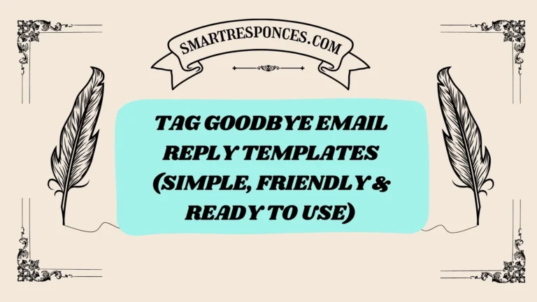 200+ Tag Goodbye Email Reply Templates (Simple, Friendly & Ready to Use)