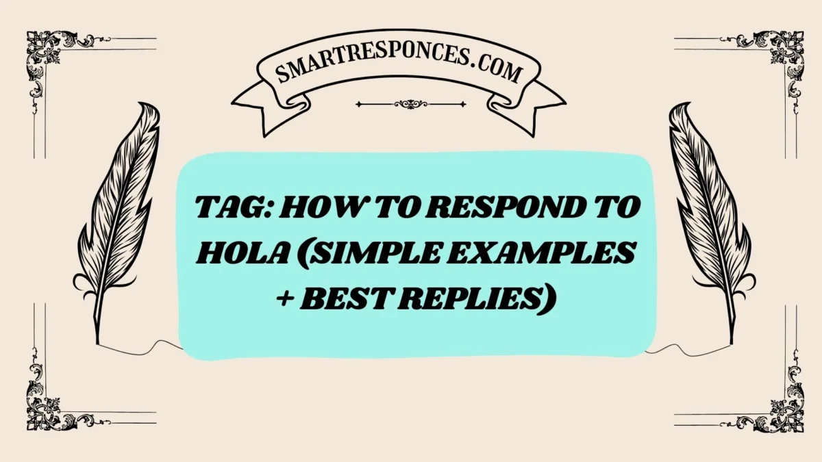 200+ Tag: How to Respond to Hola (Simple Examples + Best Replies)