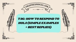 200+ Tag: How to Respond to Hola (Simple Examples + Best Replies)
