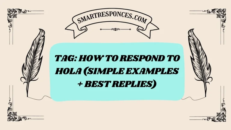 200+ Tag: How to Respond to Hola (Simple Examples + Best Replies)