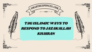 200+ Tag Islamic Ways to Respond to JazakAllah Khairan
