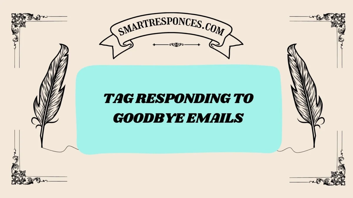 200+ Tag Responding to Goodbye Emails