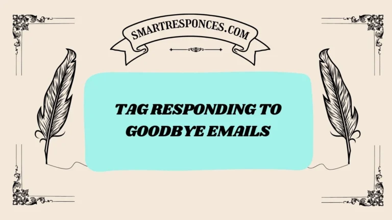 200+ Tag Responding to Goodbye Emails