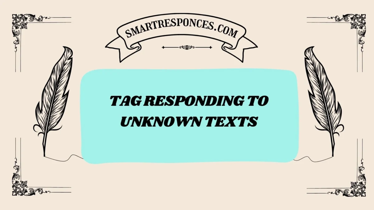 200+ Tag Responding to Unknown Texts