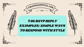 200+ Tag RSVP Reply Examples: Simple Ways to Respond with Style