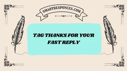 200+ Tag Thanks for Your Fast Reply