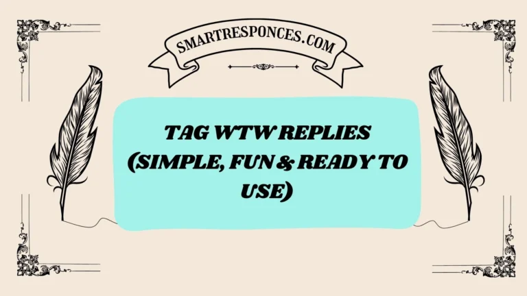 200+ Tag WTW Replies (Simple, Fun & Ready to Use)