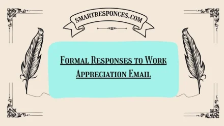 200+ Formal Responses to Work Appreciation Email
