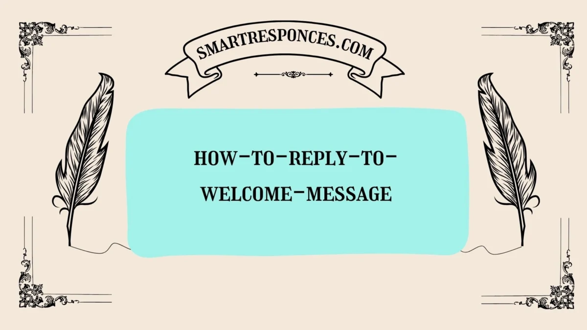 200+ How to Reply to Welcome Message