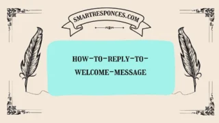 200+ How to Reply to Welcome Message