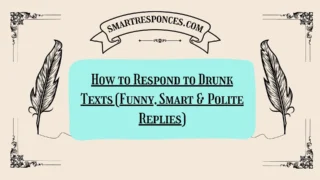 200+ How to Respond to Drunk Texts (Funny, Smart & Polite Replies)