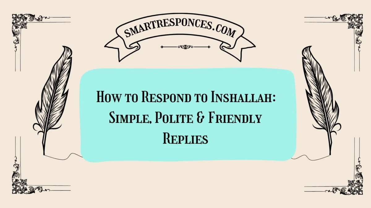 200+ How to Respond to Inshallah: Simple, Polite & Friendly Replies