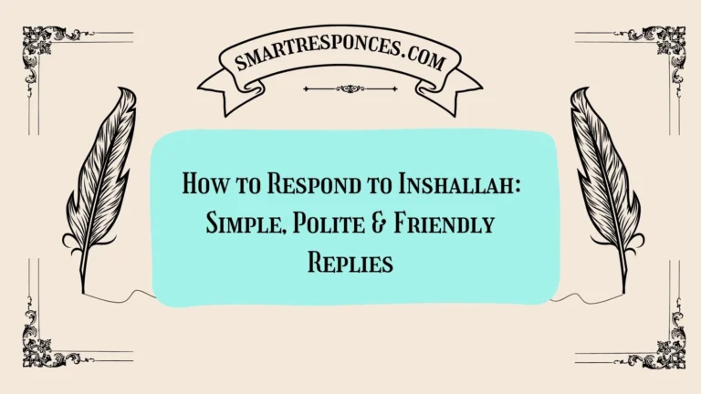 200+ How to Respond to Inshallah: Simple, Polite & Friendly Replies