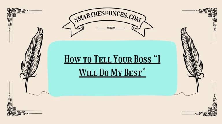 200+ How to Tell Your Boss “I Will Do My Best”