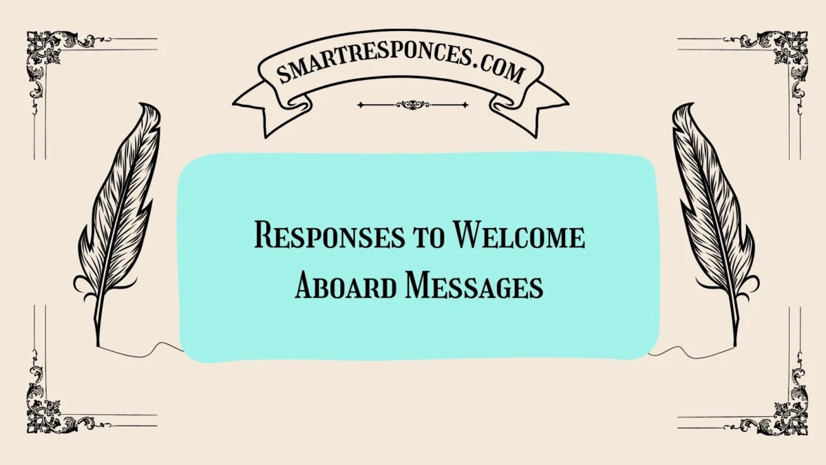200+ Responses to Welcome Aboard Messages