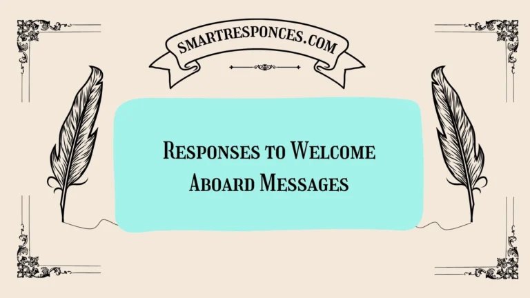 200+ Responses to Welcome Aboard Messages