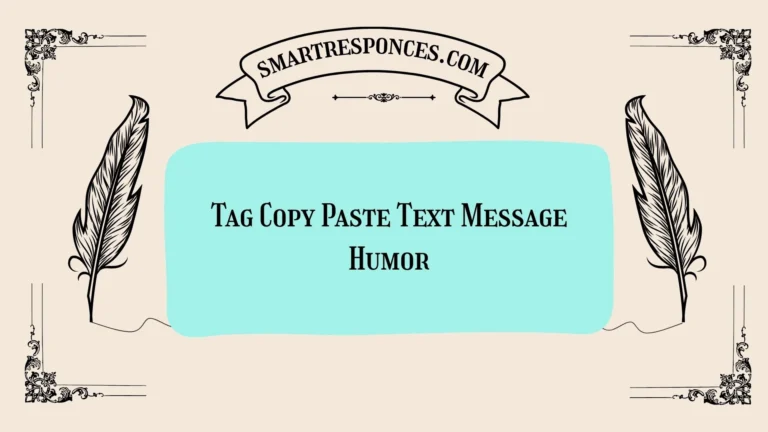 200+ Tag Copy Paste Text Message Humor