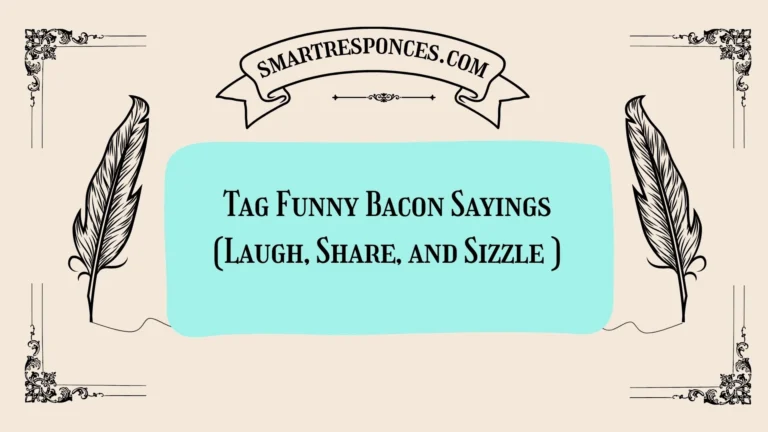 200+ Tag Funny Bacon Sayings (Laugh, Share, and Sizzle ๐ฅ)