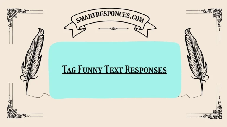 200+ Tag Funny Text Responses