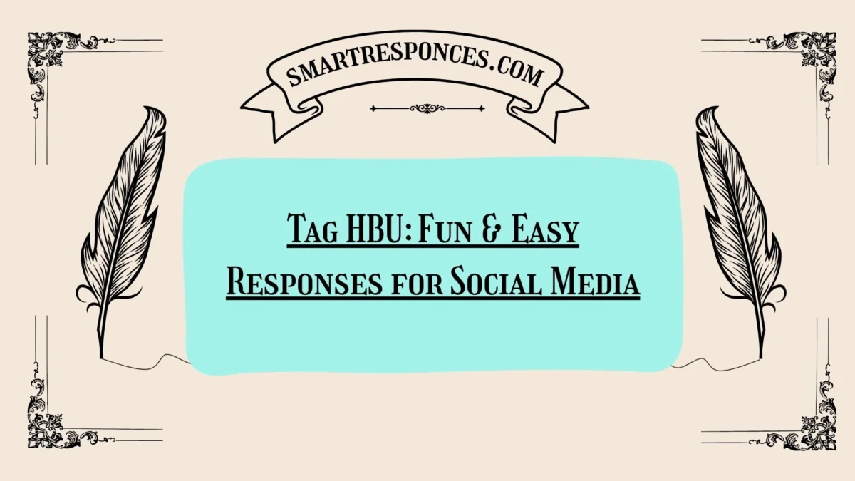 200+ Tag HBU: Fun & Easy Responses for Social Media