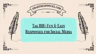 200+ Tag HBU: Fun & Easy Responses for Social Media