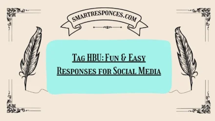 200+ Tag HBU: Fun & Easy Responses for Social Media