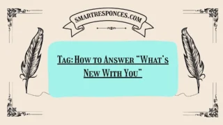 200+ Tag: How to Answer “What’s New With You”