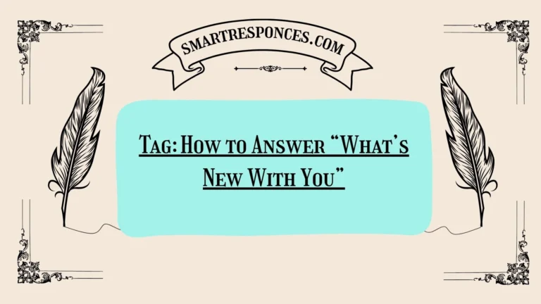 200+ Tag: How to Answer “What’s New With You”