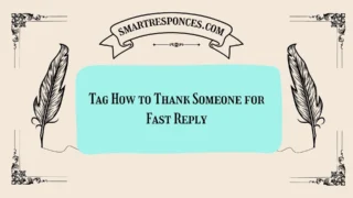 200+ Tag How to Thank Someone for Fast Reply