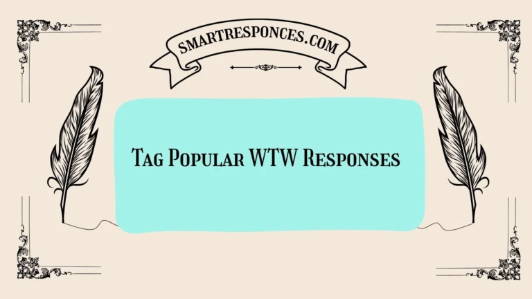 200+ Tag Popular WTW Responses