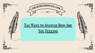 200+ Tag Ways to Answer How Are You Feeling