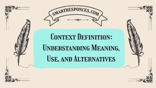 Context Definition: Understanding Meaning, Use, and Alternatives