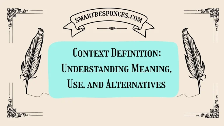 Context Definition: Understanding Meaning, Use, and Alternatives
