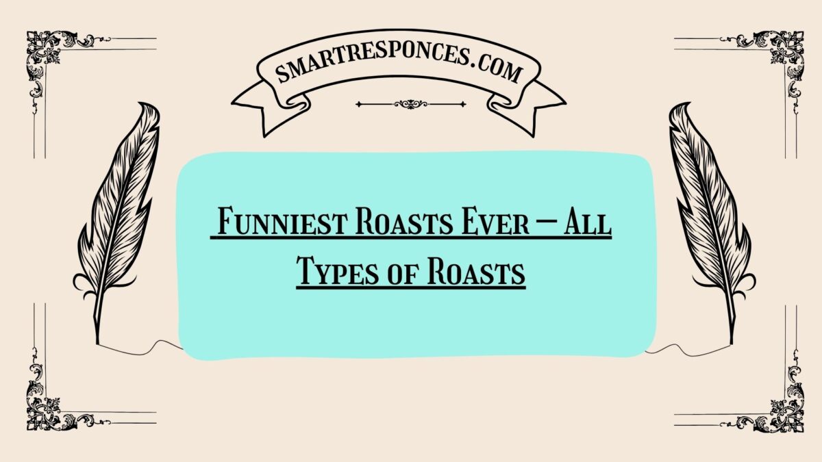 200+ Funniest Roasts Ever – All Types of Roasts
