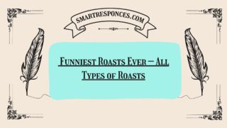 200+ Funniest Roasts Ever – All Types of Roasts