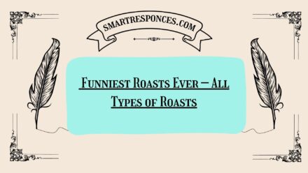 200+ Funniest Roasts Ever – All Types of Roasts